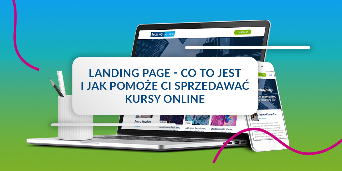 Landing page – co to jest i jak pomoże Ci sprzedawać kursy online?